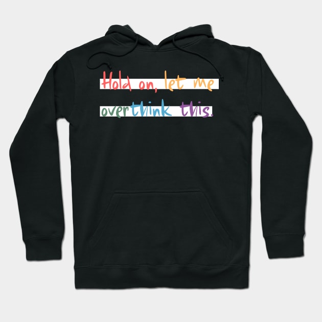 Hold on, let me overthink this mini Hoodie by MouadbStore